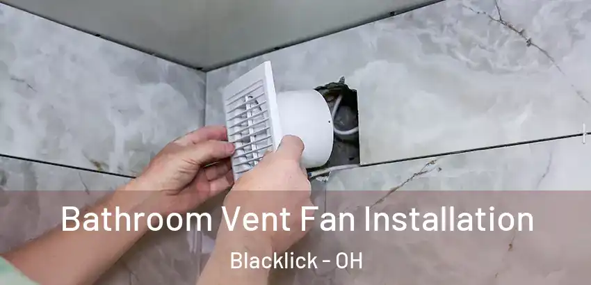 Bathroom Vent Fan Installation Blacklick - OH