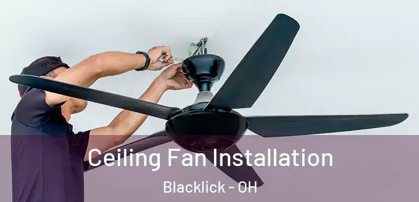 Ceiling Fan Installation Blacklick - OH