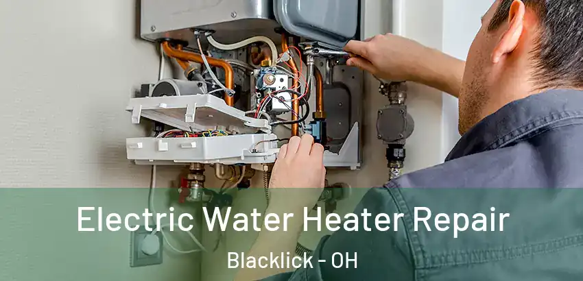 Electric Water Heater Repair Blacklick - OH