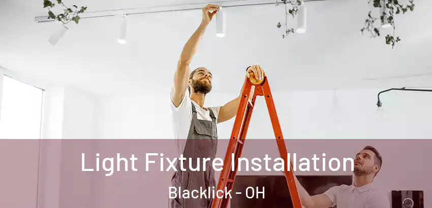 Light Fixture Installation Blacklick - OH