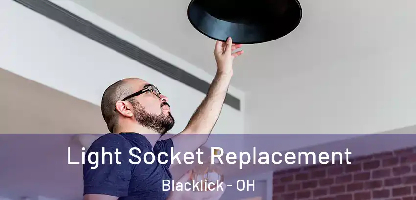 Light Socket Replacement Blacklick - OH