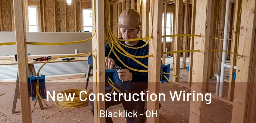 New Construction Wiring Blacklick - OH